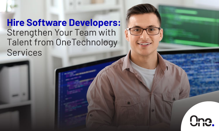 Hire Software Developers: Strengthen Your Team with Talent from One Technology Services 